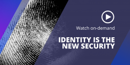 Identity is the new security - watch on demand