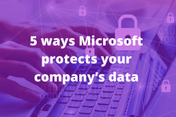 How Microsoft protects your company data
